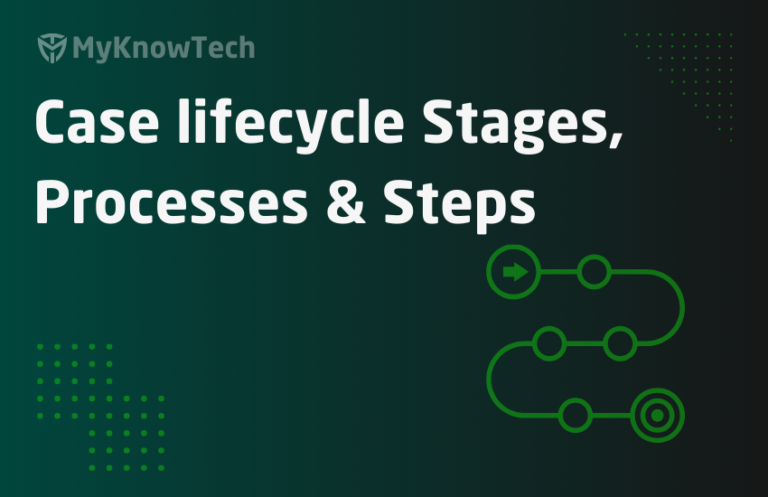 Case Management - Case Stages, Processes and Steps - MyKnowTech