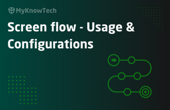 Screen flow Usage and Configurations in Pega - MyKnowTech
