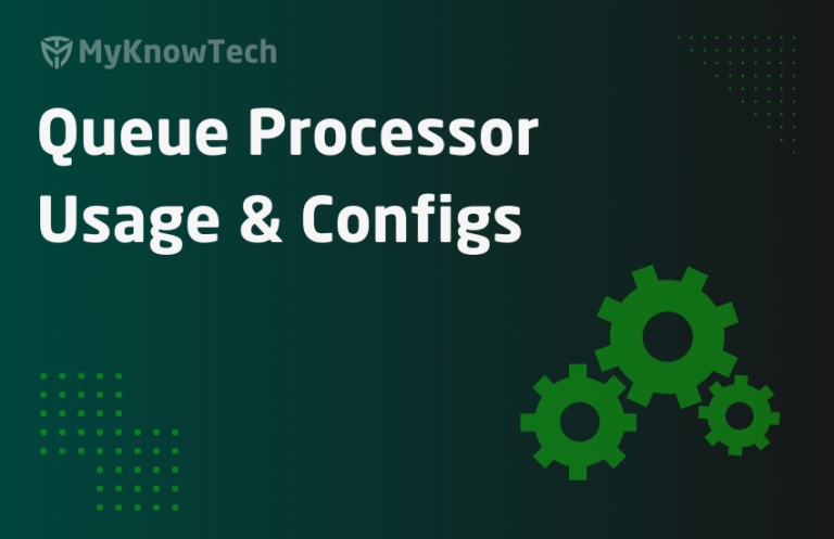 Queue processor – Usage and Configurations